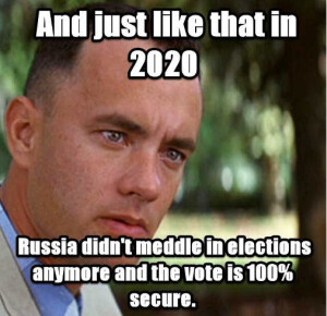 forrest-gump-just-like-that-2020-russia-didnt-meddle-elections-100-percent-secure