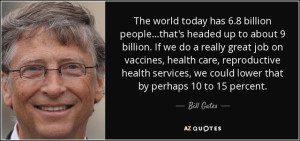 quote-the-world-today-has-6-8-billion-people-that-s-headed-up-to-about-9-billion-if-we-do-bill-gates-60-49-24