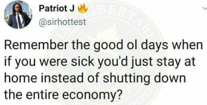 tweet-patriot-j-remember-when-sick-just-stay-home-not-shut-down-entire-economy